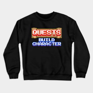 Quests build character Crewneck Sweatshirt